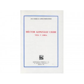 Hector González Uribe Vida y Obra - Envío Gratuito