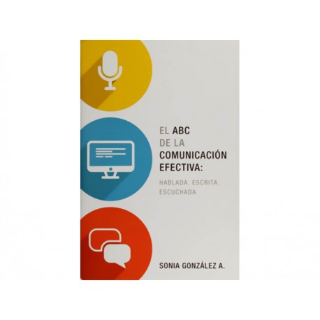 El Abc de la Comunicación Efectiva: Hablada, Escrita, Escuchada - Envío Gratuito