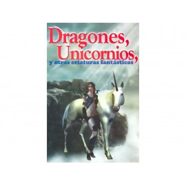 Dragones Unicornios y Otras Criaturas Fantasticas - Envío Gratuito