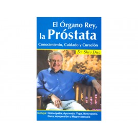 El Órgano Rey la Próstata Conocimiento Cuidado y Curación - Envío Gratuito