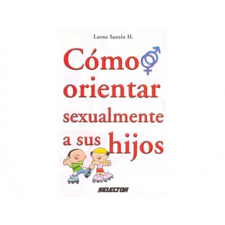 Como Orientar Sexualmente a Sus Hijos - Envío Gratuito