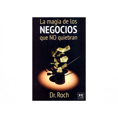 La Magia de Los Negocios Que No Quiebran - Envío Gratuito